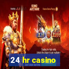 24 hr casino