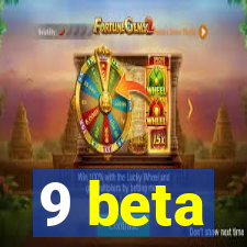 9 beta