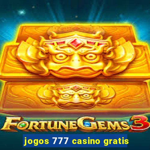 jogos 777 casino gratis