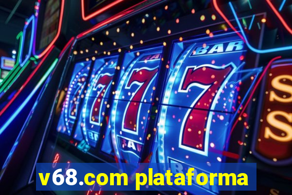 v68.com plataforma