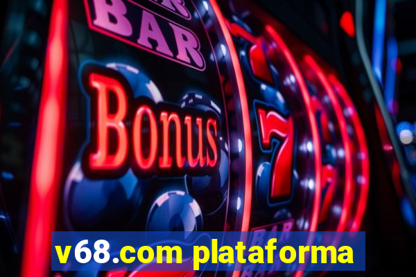 v68.com plataforma