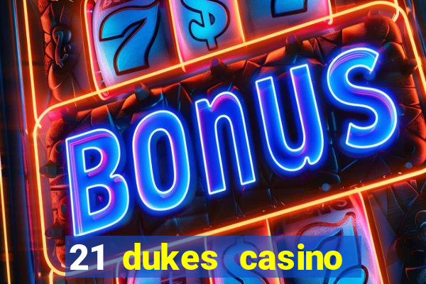 21 dukes casino bonus codes