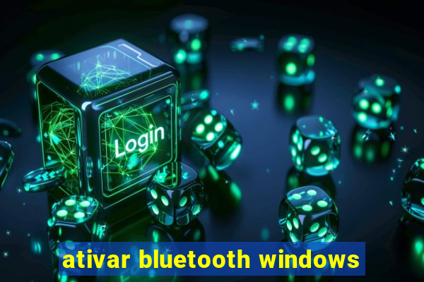 ativar bluetooth windows