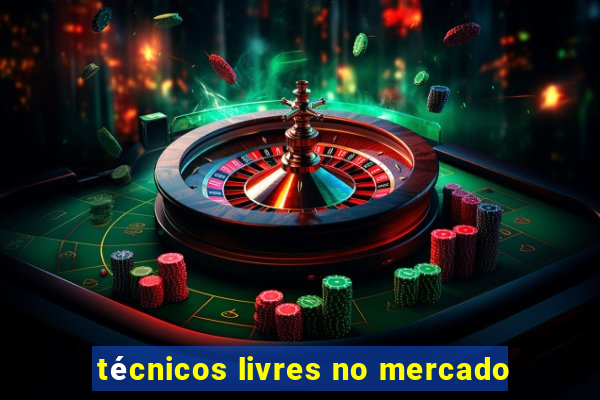 técnicos livres no mercado