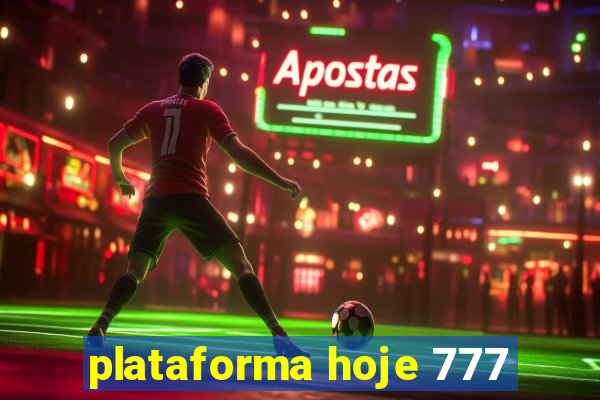 plataforma hoje 777