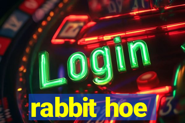 rabbit hoe