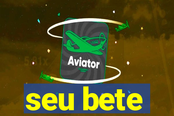 seu bete