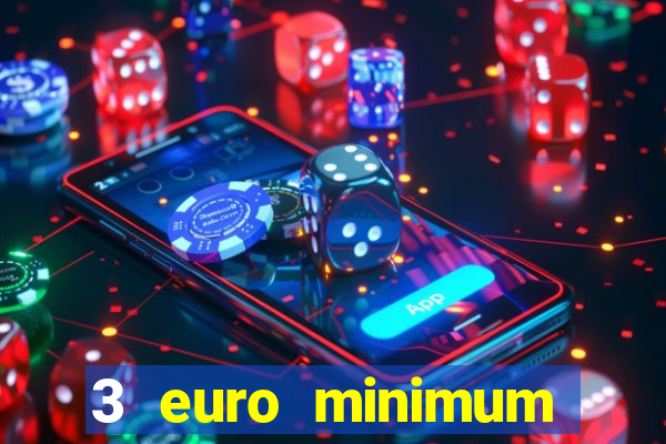 3 euro minimum deposit casino