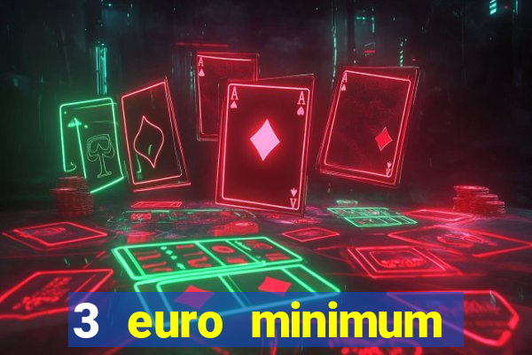 3 euro minimum deposit casino