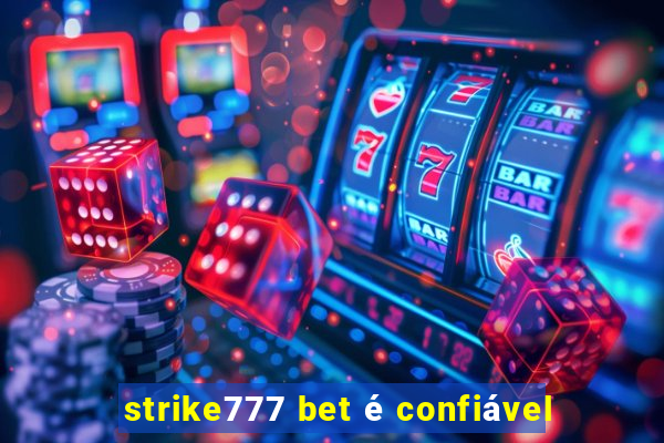 strike777 bet é confiável