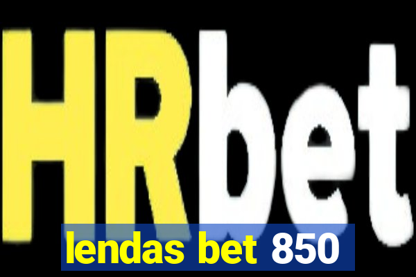 lendas bet 850