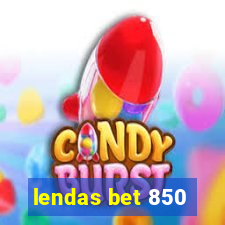 lendas bet 850