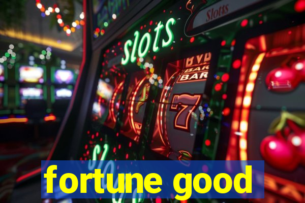 fortune good