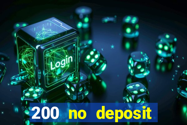 200 no deposit bonus casino