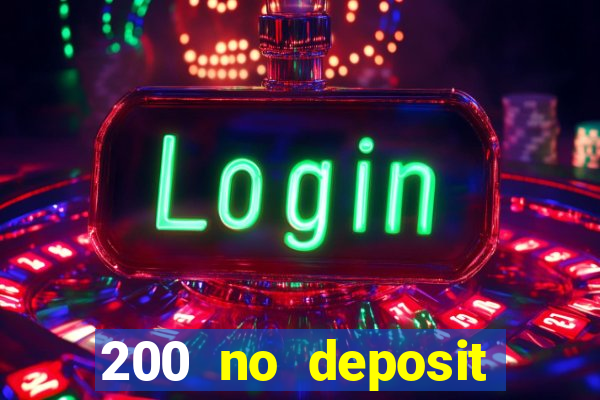 200 no deposit bonus casino