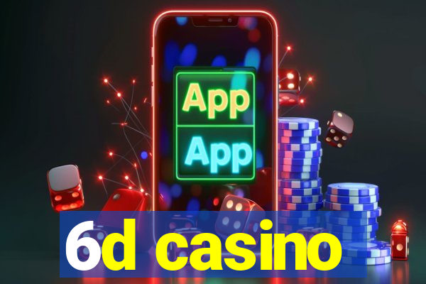 6d casino