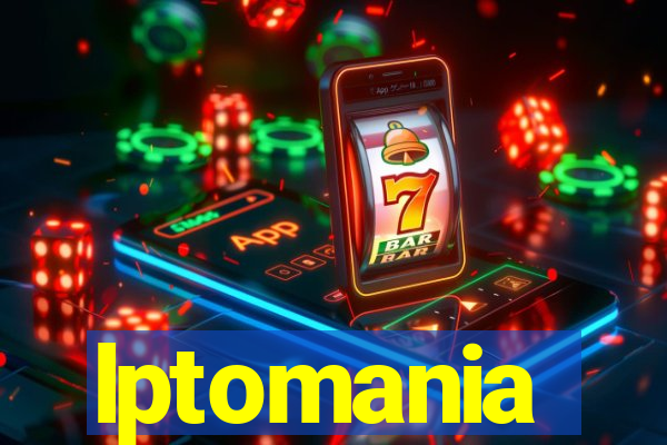 lptomania