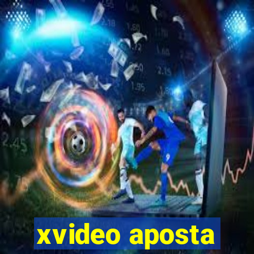 xvideo aposta