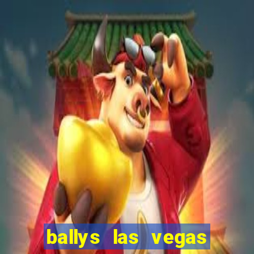 ballys las vegas hotel & casino