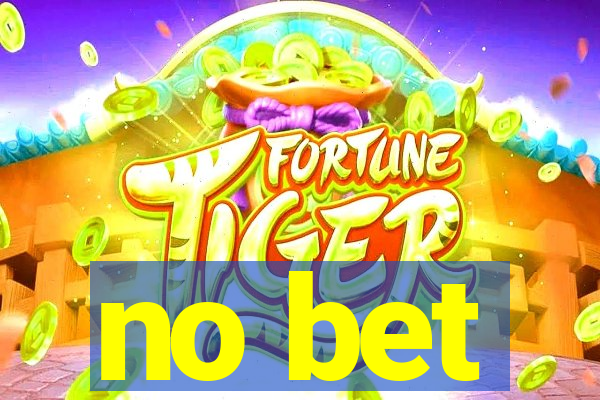 no bet