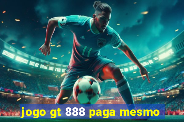 jogo gt 888 paga mesmo