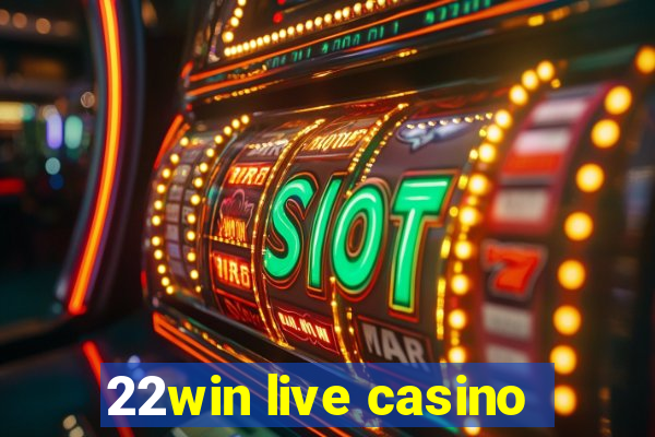 22win live casino