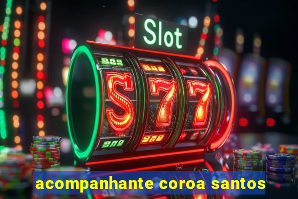 acompanhante coroa santos