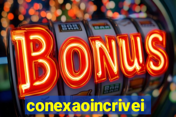 conexaoincriveis.com.br