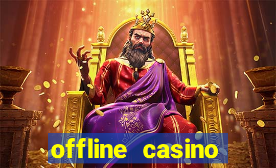 offline casino games win real cash