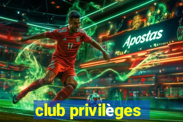 club privilèges