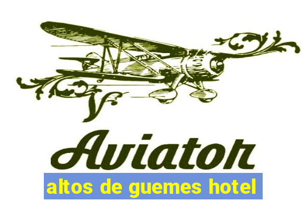 altos de guemes hotel