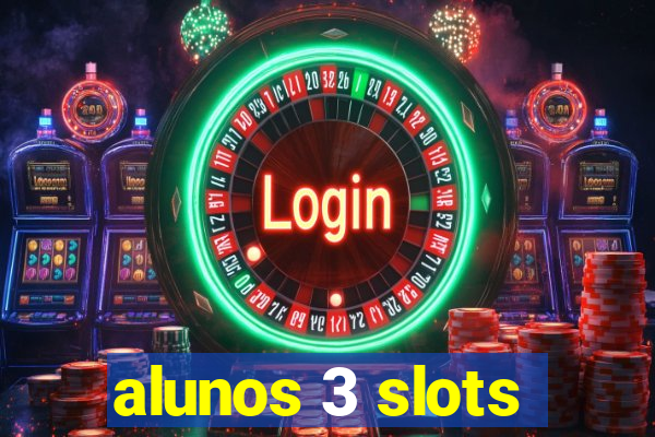 alunos 3 slots