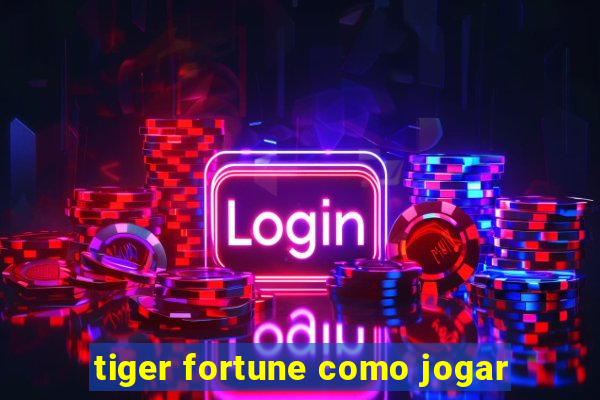 tiger fortune como jogar