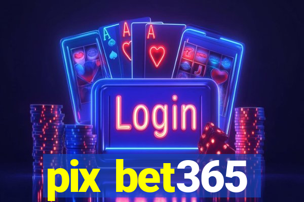 pix bet365