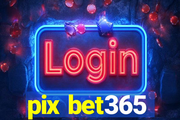 pix bet365