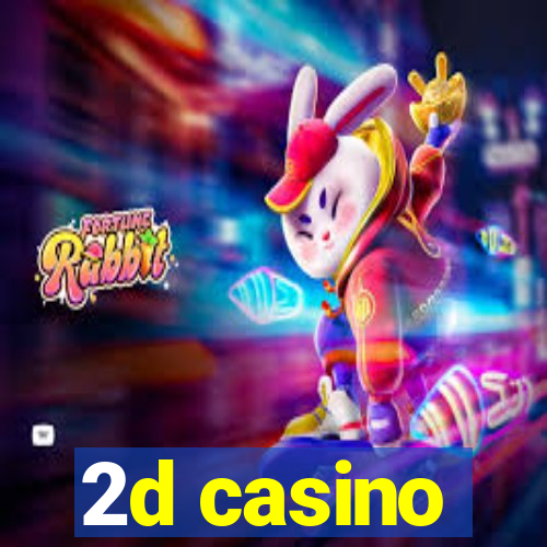 2d casino