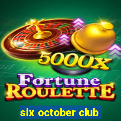 six october club