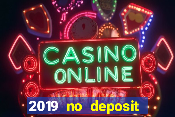 2019 no deposit casino bonus