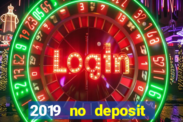 2019 no deposit casino bonus