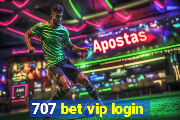 707 bet vip login