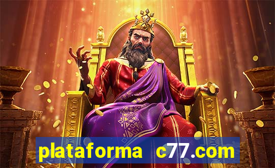 plataforma c77.com 茅 confi谩vel