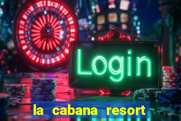 la cabana resort and casino in aruba