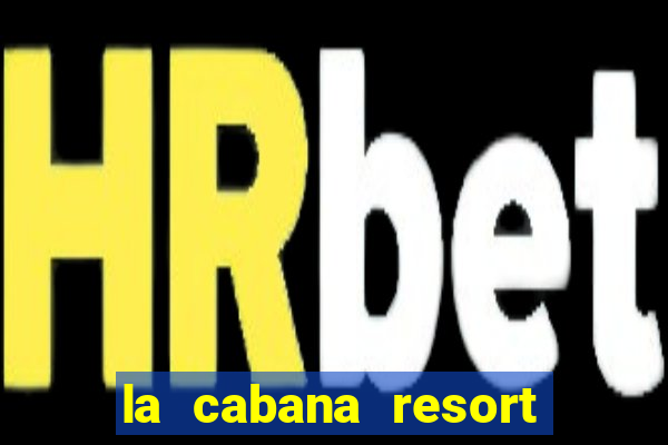 la cabana resort and casino in aruba