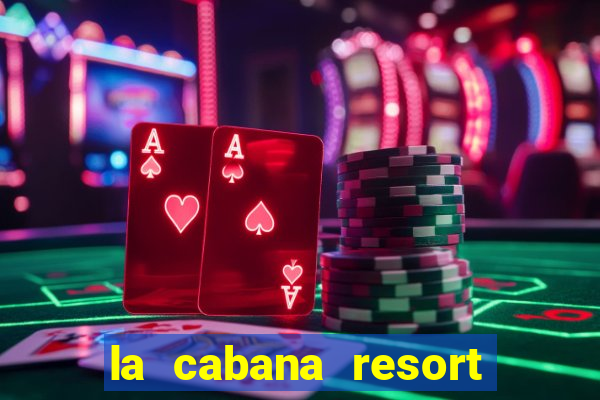 la cabana resort and casino in aruba