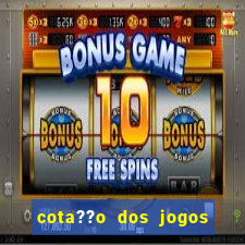 cota??o dos jogos de hoje