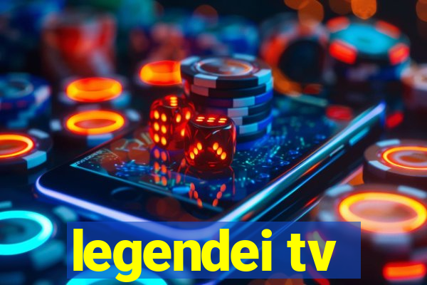 legendei tv