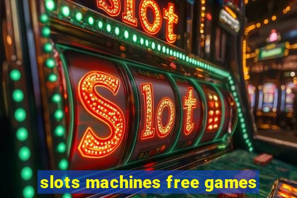 slots machines free games