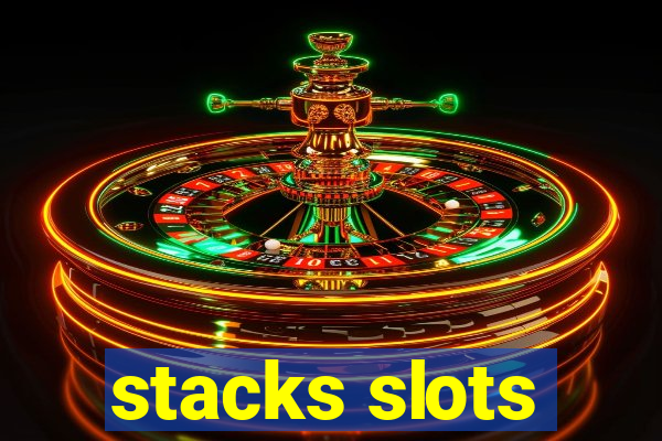 stacks slots