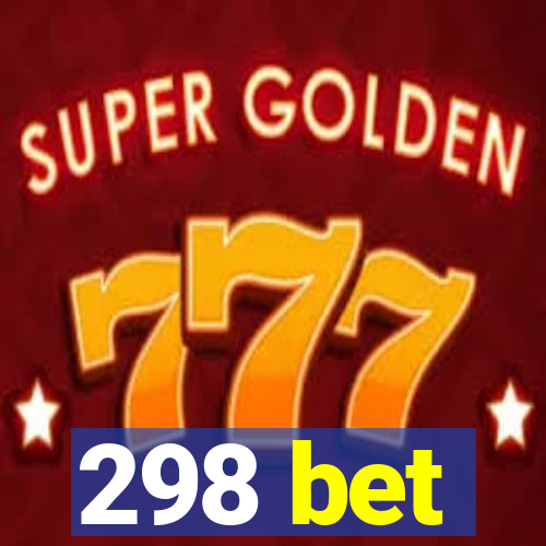 298 bet