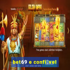 bet69 e confi谩vel